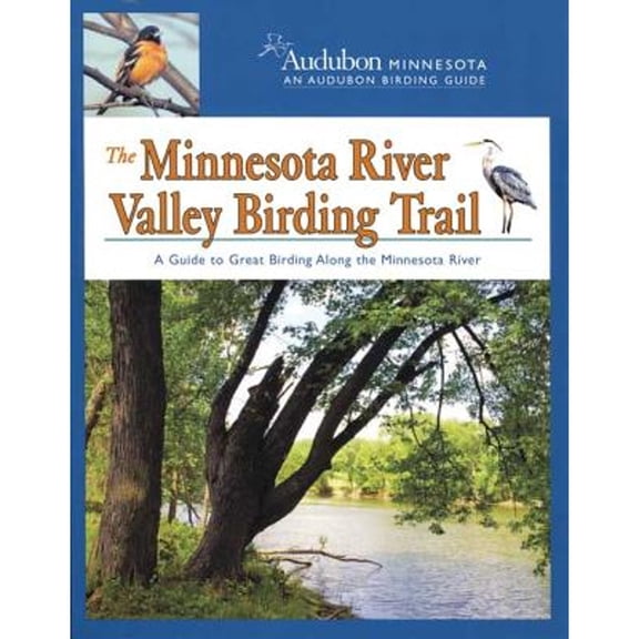 Pre-Owned The Minnesota River Valley Birding Trail: A Guide to Great Birding Along the Minnesota River (Audobon Minnesota: An Audobon Birding Guide) (Paperback) 0978790812 9780978790813