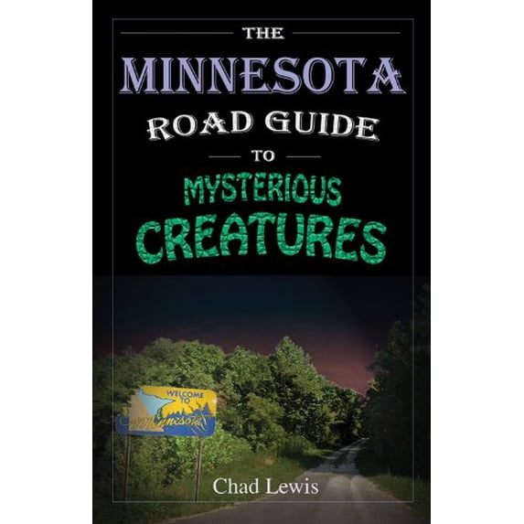 Pre-Owned The Minnesota Road Guide to Mysterious Creatures (Paperback) 0982431430 9780982431436