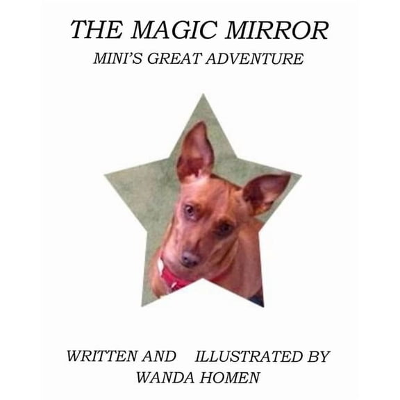 The Minpin The Magic Mirror: Mini's Great Adventure, Book 11, (Paperback)
