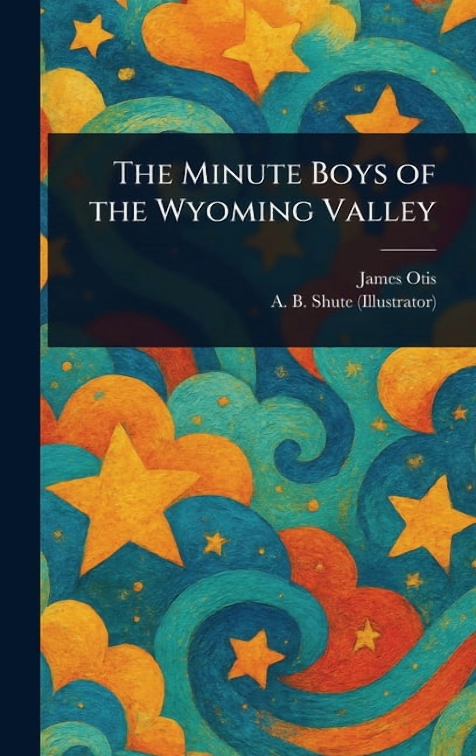 The Minute Boys of the Wyoming Valley, (Hardcover)