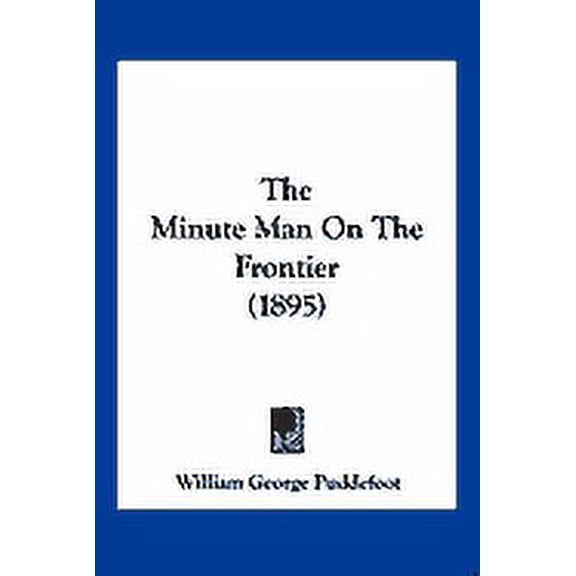 The Minute Man On The Frontier (1895) (Paperback)