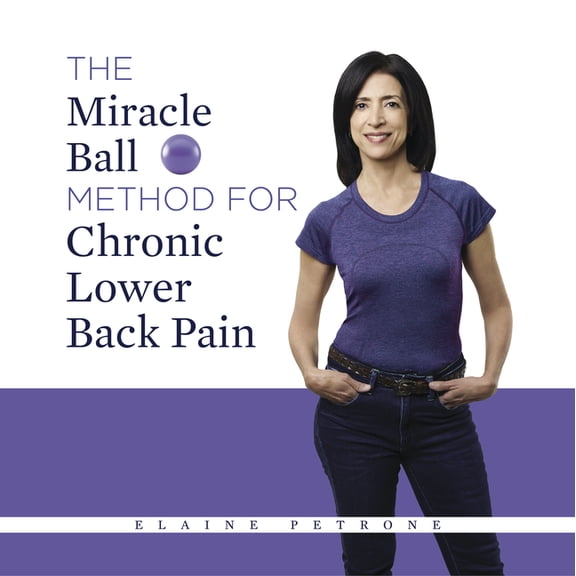 The Miracle Ball Method for Chronic Lower Back Pain, (Hardcover)
