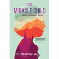 thumbnail image 1 of Pre-Owned The Miracle Child: Traumatic Brain Injury and Me (Paperback) 1646637305 9781646637300, 1 of 1
