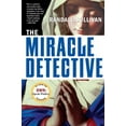thumbnail image 1 of The Miracle Detective: An Investigative Reporter Sets Out to Examine How the Catholic Church Investigates Holy Visions a, (Paperback), 1 of 1