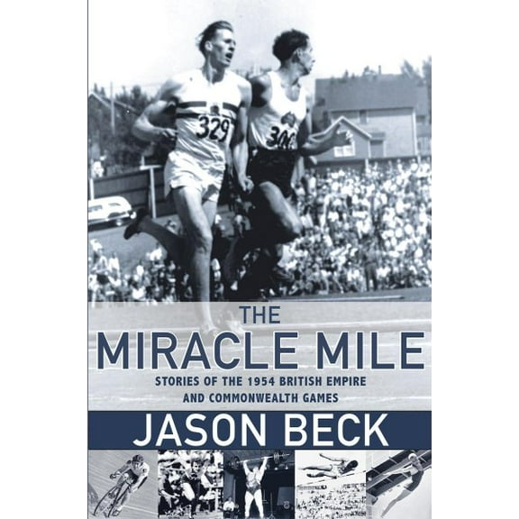 The Miracle Mile : Stories of the 1954 British Empire and Commonwealth Games (Paperback)