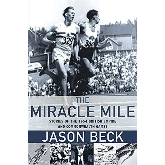 Pre-Owned The Miracle Mile: Stories of the 1954 British Empire and Commonwealth Games: Stories of the 1954 British Empire & Commonwealth Games Paperback