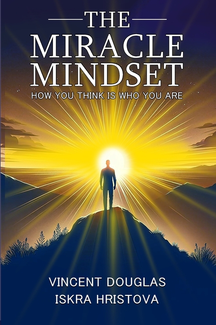 The Miracle Mindset: How You Think is Who You Are, (Paperback)