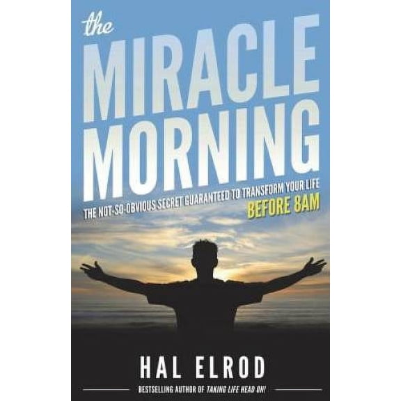 Pre-Owned The Miracle Morning: The Not-So-Obvious Secret Guaranteed to Transform Your Life (Before 8AM) by Hal Elrod (Paperback), English