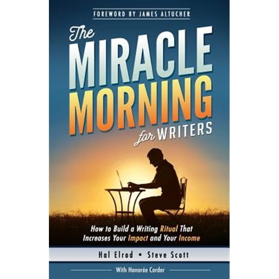Pre-Owned The Miracle Morning for Writers : How to Build a Writing Ritual That Increases Your Impact and Your Income (Before 8AM) (Paperback) 9781942589051