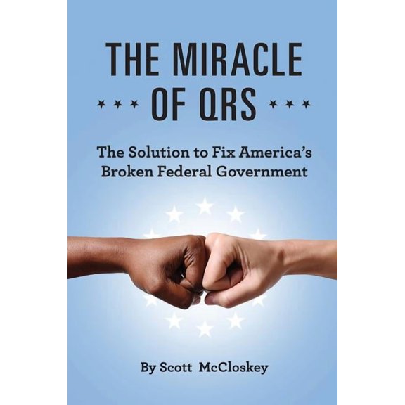 The Miracle Of QRS: The Solution To Fix America's Broken Federal Government, (Paperback)