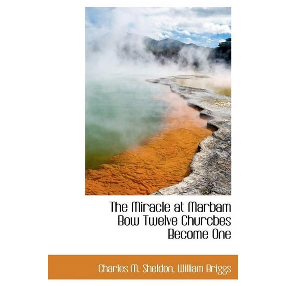 The Miracle at Marbam Bow Twelve Churcbes Become One (Hardcover)
