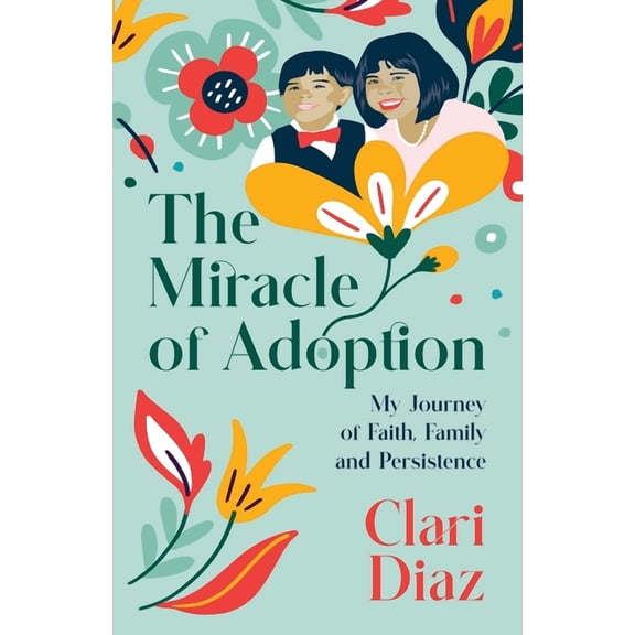 The Miracle of Adoption, (Paperback)