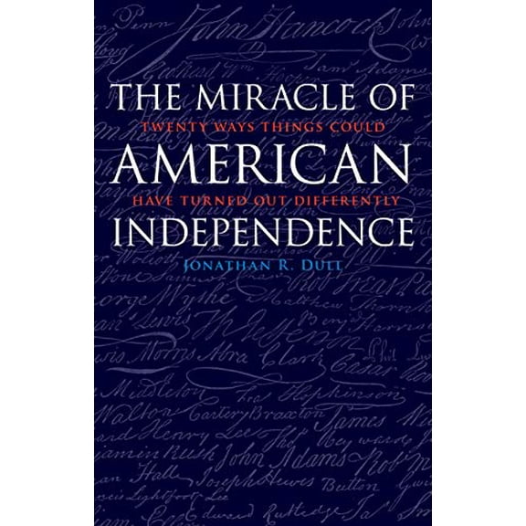 Pre-Owned Miracle of American Independence: Twenty Ways Things Could Have Turned Out Differently Paperback