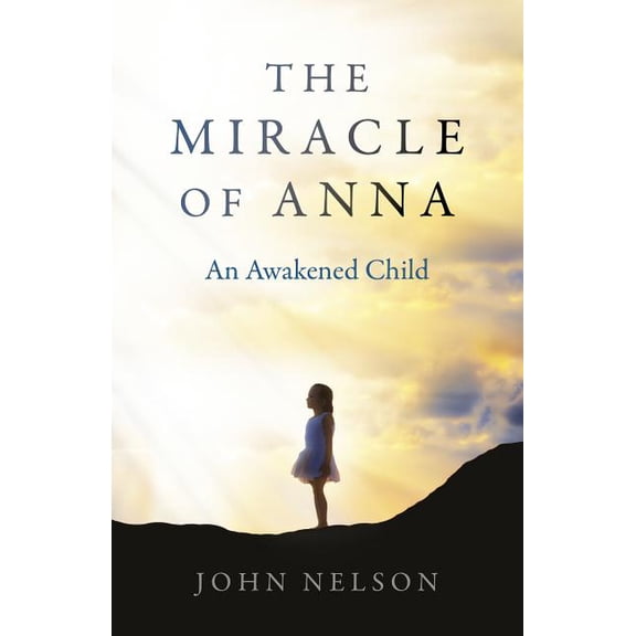 The Miracle of Anna : An Awakened Child (Paperback)