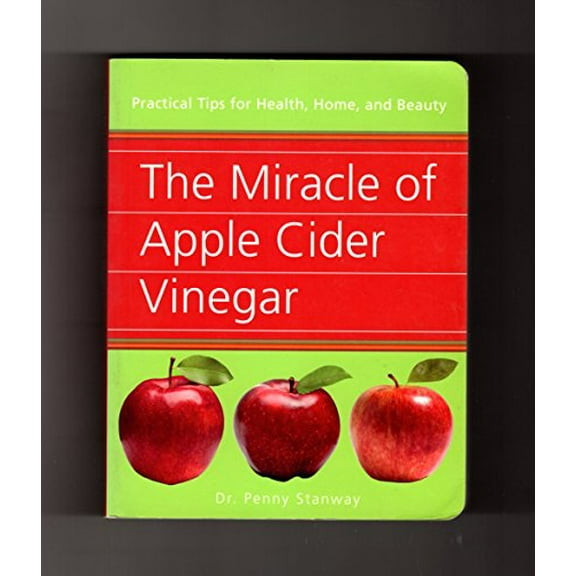 Pre-Owned The Miracle of Apple Cider Vinegar: Practical Tips for Health, Home, (Paperback) 1435142284 9781435142282
