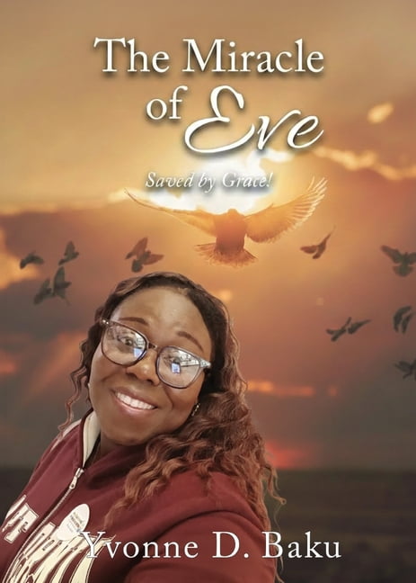 The Miracle of Eve: Saved by Grace!, (Paperback)