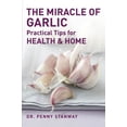 thumbnail image 1 of The Miracle of Garlic : Practical Tips for Health & Home (Paperback), 1 of 2