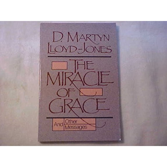 Pre-Owned The Miracle of Grace, and Other Messages (Hardcover - Used) 0801056365 9780801056369