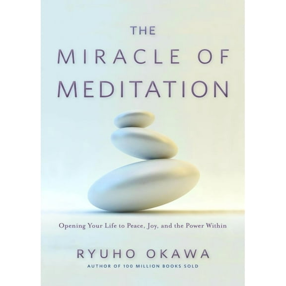 The Miracle of Meditation: Opening Your Life to Peace, Joy, and the Power Within, (Paperback)