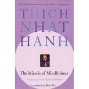 The Miracle of Mindfulness An Introduction to the Practice of Meditation, Paperback
