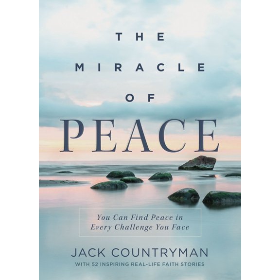 The Miracle of Peace: You Can Find Peace in Every Challenge You Face, (Hardcover)