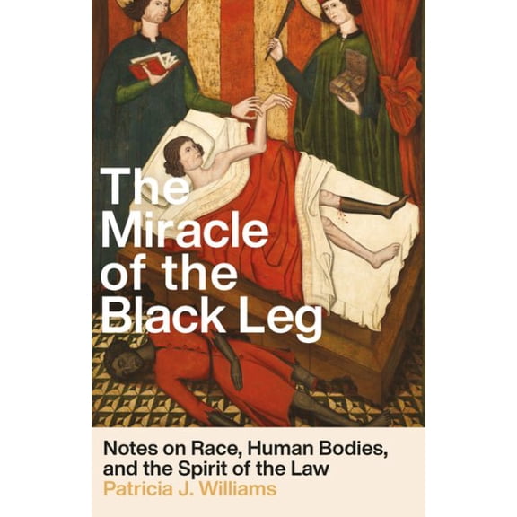 Pre-Owned The Miracle of the Black Leg: Notes on Race, Human Bodies, and the Spirit of the Law