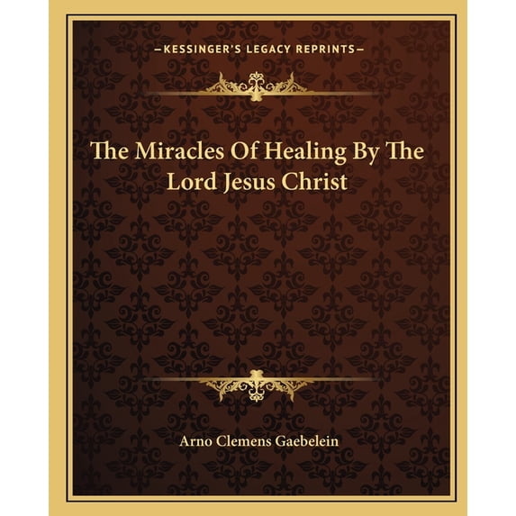The Miracles Of Healing By The Lord Jesus Christ (Paperback)