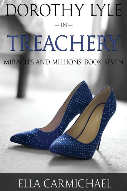 The Miracles and Millions Saga: Dorothy Lyle In Treachery (Paperback)