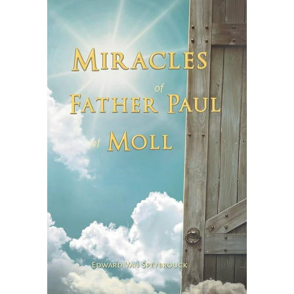 The Miracles of Father Paul of Moll: The Great Power of the Medal of St. Benedict, (Hardcover)