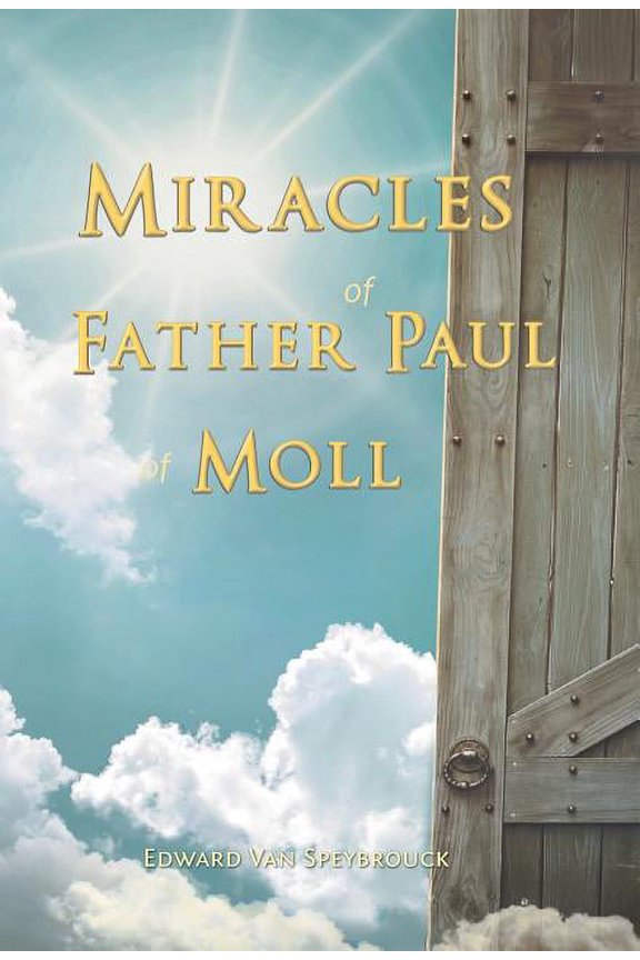 The Miracles of Father Paul of Moll: The Great Power of the Medal of St. Benedict, (Hardcover)