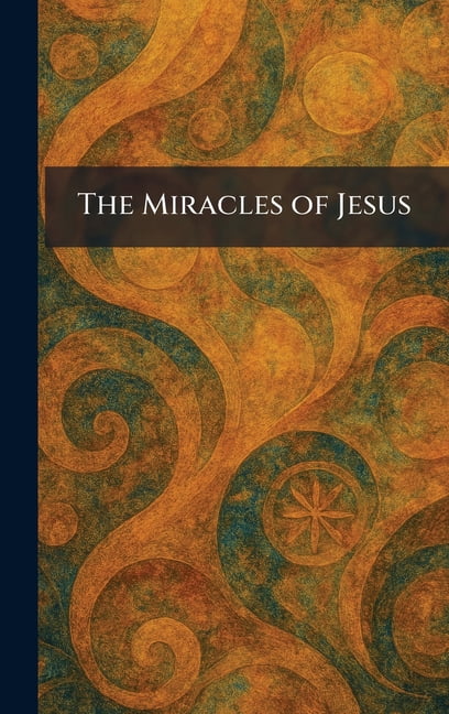 The Miracles of Jesus, (Hardcover)