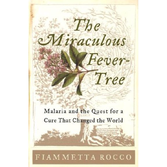 Pre-Owned The Miraculous Fever-Tree: Malaria and the Quest for a Cure That Changed the World (Hardcover 9780060199517) by Fiammetta Rocco