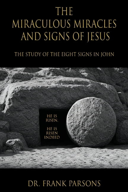 The Miraculous Miracles and Signs of Jesus: The Study of the Eight Signs in John, (Paperback)