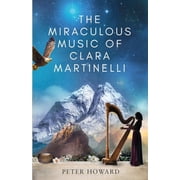 The Miraculous Music of Clara Martinelli Paperback