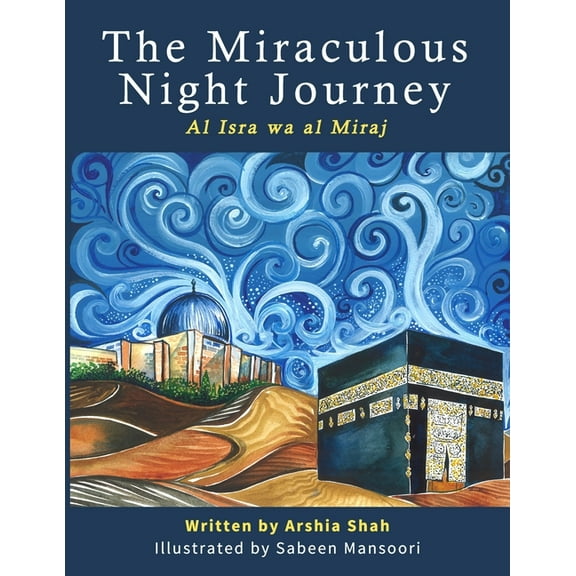 The Miraculous Night Journey: Al Isra Wa Al Miraj
