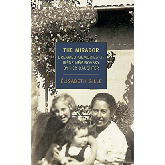 Pre-Owned The Mirador: Dreamed Memories of Irene Nemirovsky by Her Daughter (Paperback) 1590174445 9781590174449