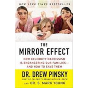 Pre-Owned The Mirror Effect: How Celebrity Narcissism Is Endangering Our Families--And How to Save Them (Paperback) 0061582344 9780061582349