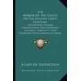 thumbnail image 1 of The Mirror Of The Graces Or The English Lady's Costume: Containing General Instructions For Combining Elegance, Simplici, (Paperback), 1 of 1