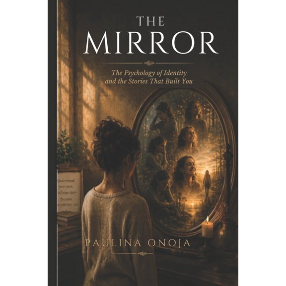The Mirror: The Psychology of Identity and the Stories That Built You, (Paperback)