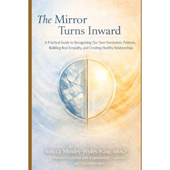 The Mirror Turns Inward: A Practical Guide to Recognizing Our Own Narcissistic Patterns, Building Real Empathy, and Crea, (Paperback)