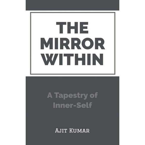 The Mirror Within: A Tapestry of Inner-Self, (Paperback)
