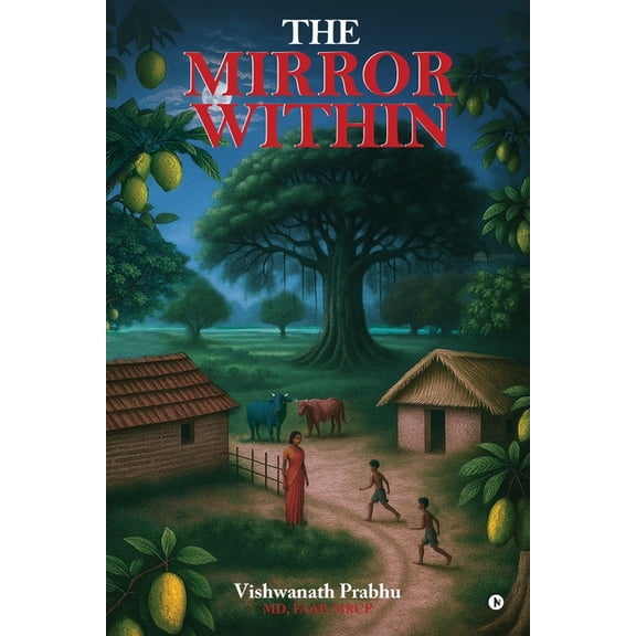 The Mirror Within: Reflections on Fate, Freedom, and the Self, (Paperback)