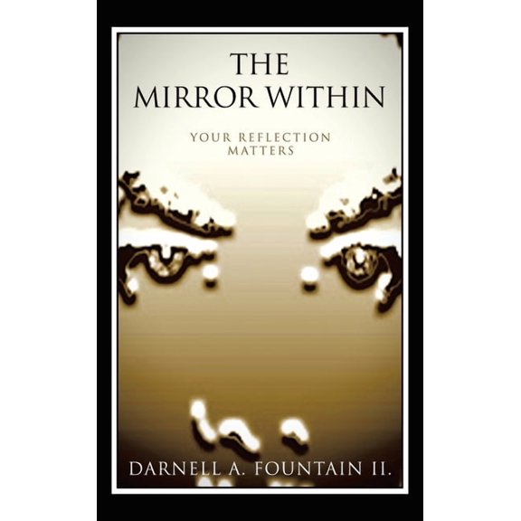 The Mirror Within: Your Reflection Matters, (Hardcover)