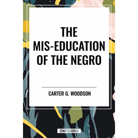 Mis-Education of the Negro, (Hardcover)