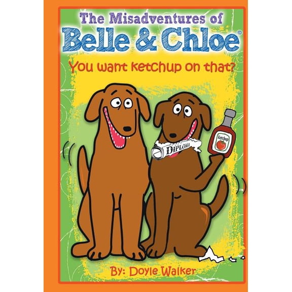 The Misadventures of Belle & Chloe - Do You Want Ketchup on That?: You Want Ketchup on That?