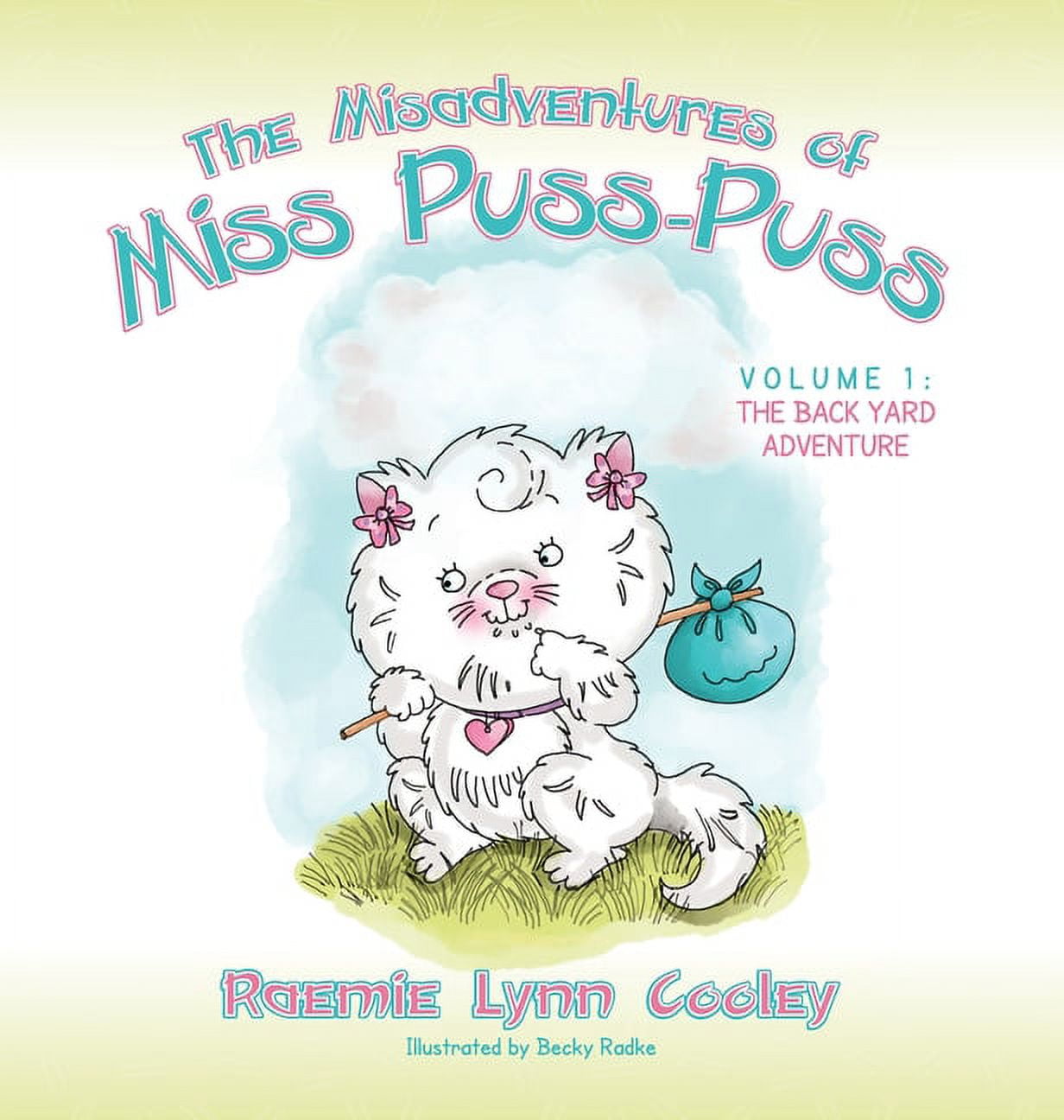 The Misadventures of Miss Puss-Puss: Vol. 1 The Back Yard Adventure, (Hardcover)
