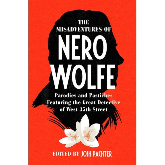 The Misadventures of Nero Wolfe: Parodies and Pastiches Featuring the Great Detective of West 35th Street, (Paperback)