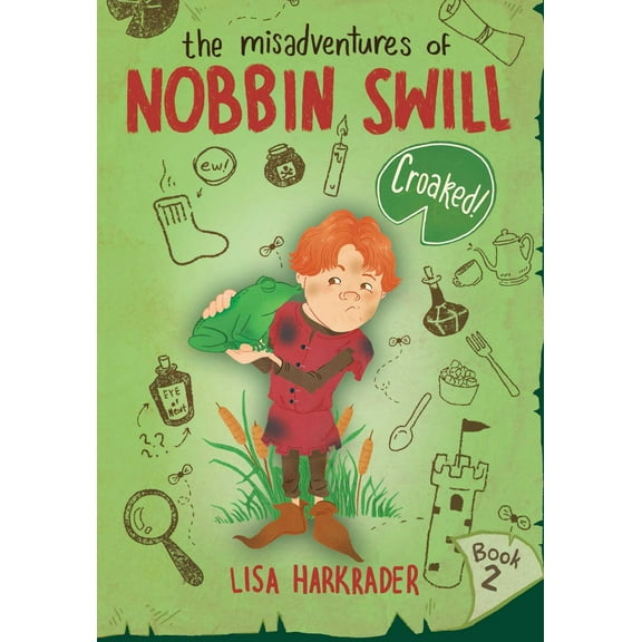 The Misadventures of Nobbin Swill: Croaked! (Hardcover)