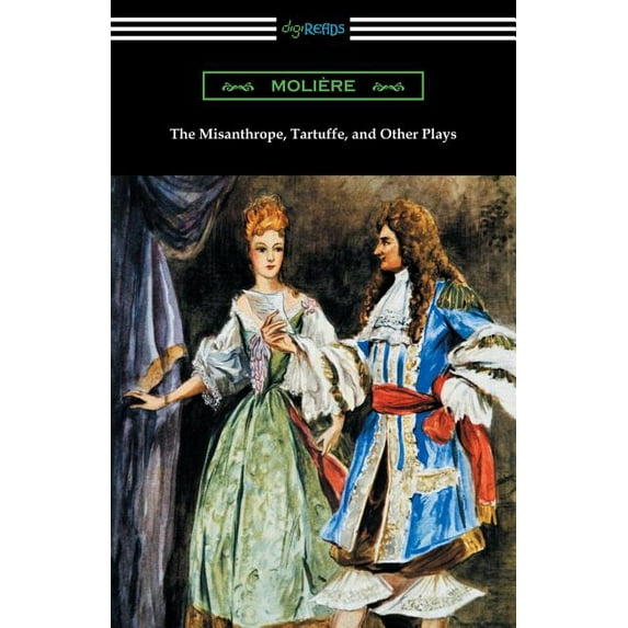 The Misanthrope, Tartuffe, and Other Plays (with an Introduction by Henry Carrington Lancaster) (Paperback)