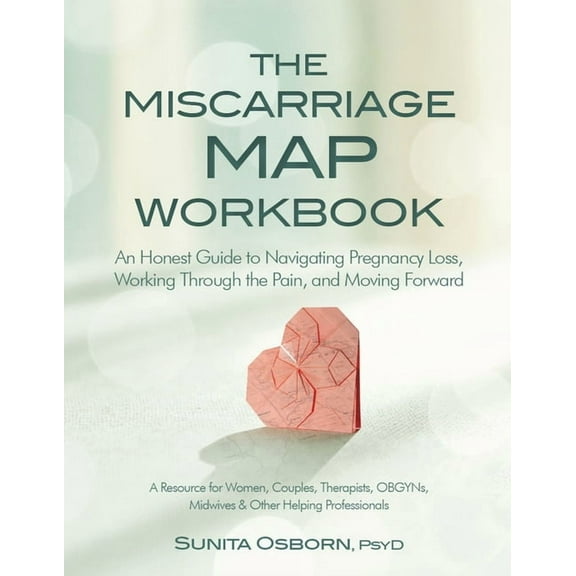 The Miscarriage Map Book: An Honest Guide to Navigating Pregnancy Loss, Working Through the Pain, and Moving Forward, (Paperback)